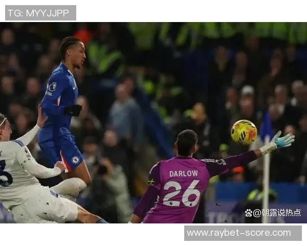 德甲焦点战切尔西与曼联激战成平局意外瞬间引发全场热议